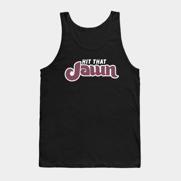 Hit that JAWN Tank Top by Philly Drinkers